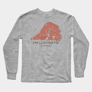 Get lost with me Long Sleeve T-Shirt